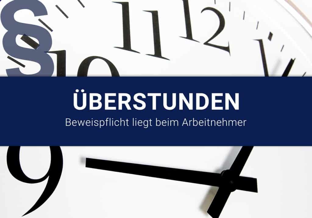 Überstunden - Beweispflicht liegt beim Arbeitnehmer
