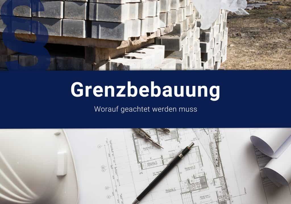 BAUEN AN DER GRUNDSTÜCKSGRENZE – DARAUF MUSS GEACHTET WERDEN
