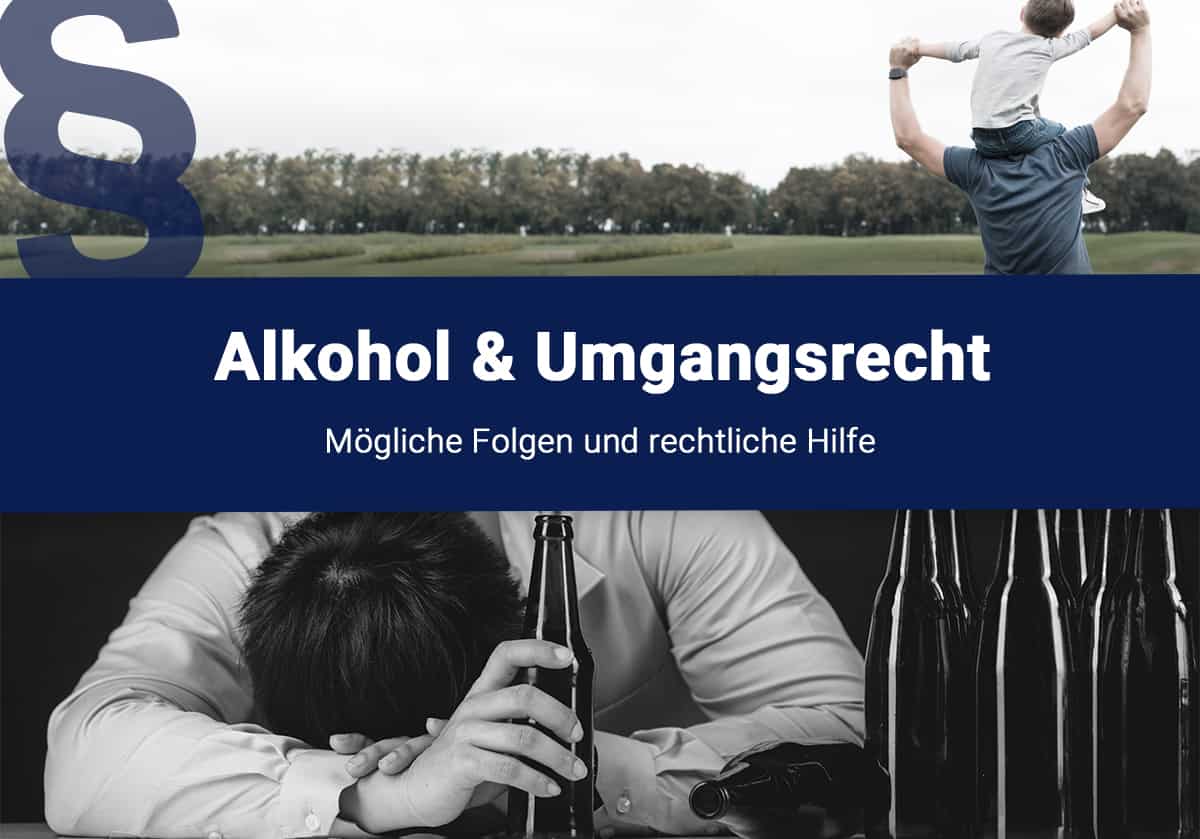 Alkoholsucht und Umgangsrecht: Mögliche Folgen und rechtliche Hilfe