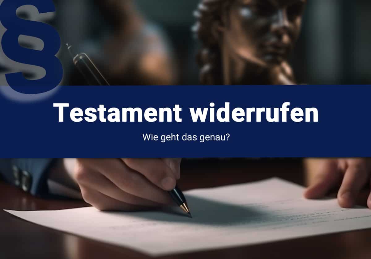 Testament widerrufen - die Möglichkeiten