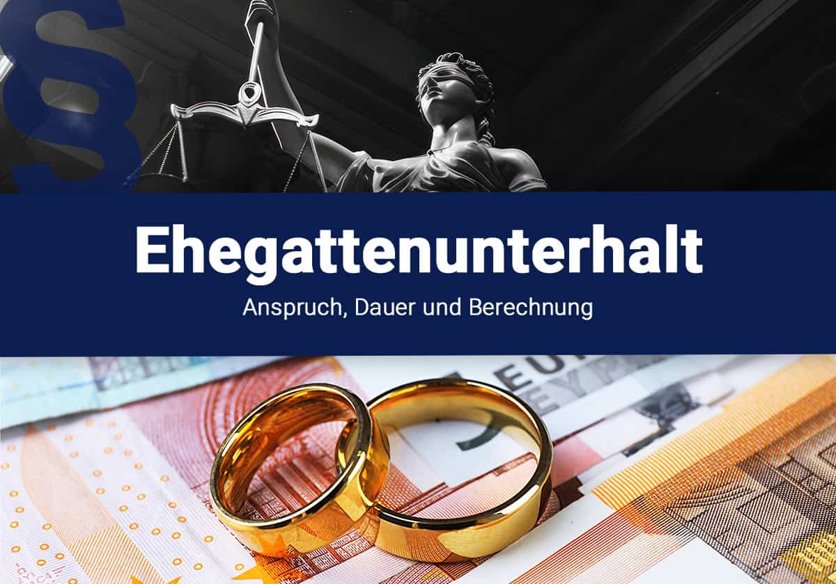 Ehegattenunterhalt – Anspruch, Dauer und Berechnung verständlich erklärt