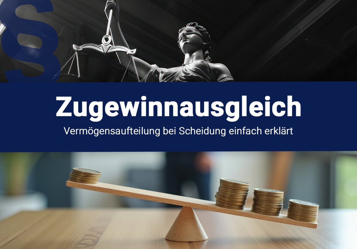 Zugewinnausgleich – Vermögensaufteilung bei Scheidung einfach erklärt